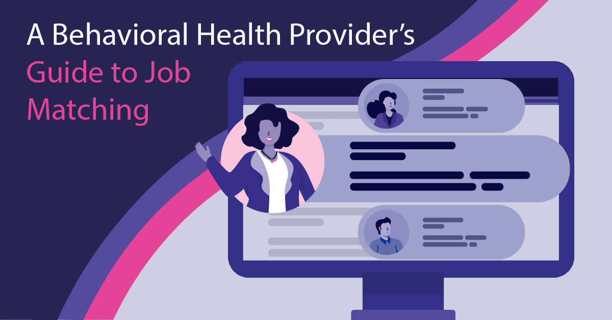 A Behavioral Health Provider's Guide To Job Matching | Iris Telehealth